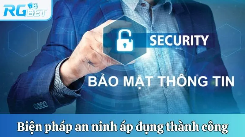 Các biện pháp công nghệ an ninh áp dụng thành công