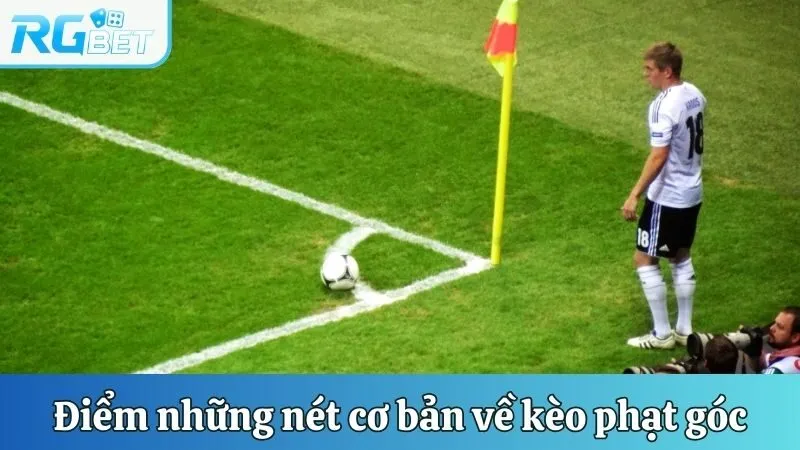 Điểm những nét cơ bản về kèo phạt góc
