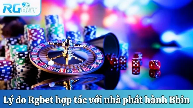 Lý do RGbet hợp tác với nhà phát hành Bbin