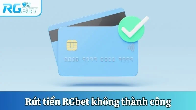 Nguyên nhân người chơi rút tiền RGbet không thành công