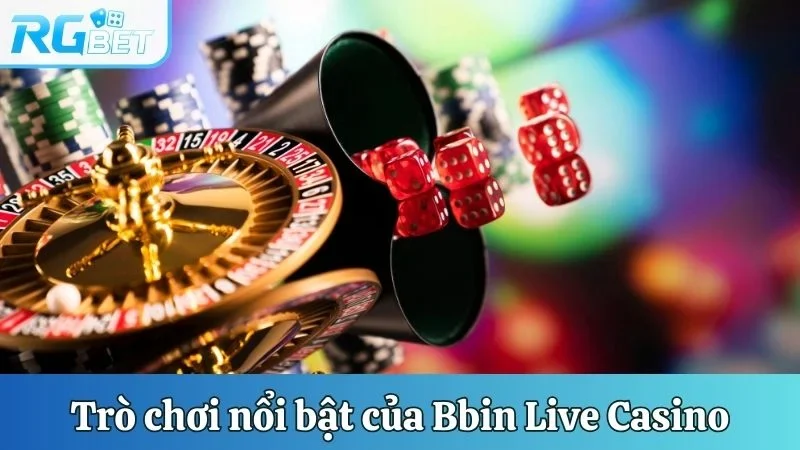 Số lượng trò chơi nổi bật của Bbin Live Casino