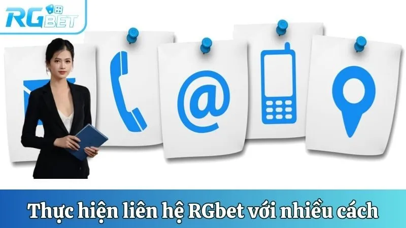 Thực hiện liên hệ RGbet với nhiều phương thức