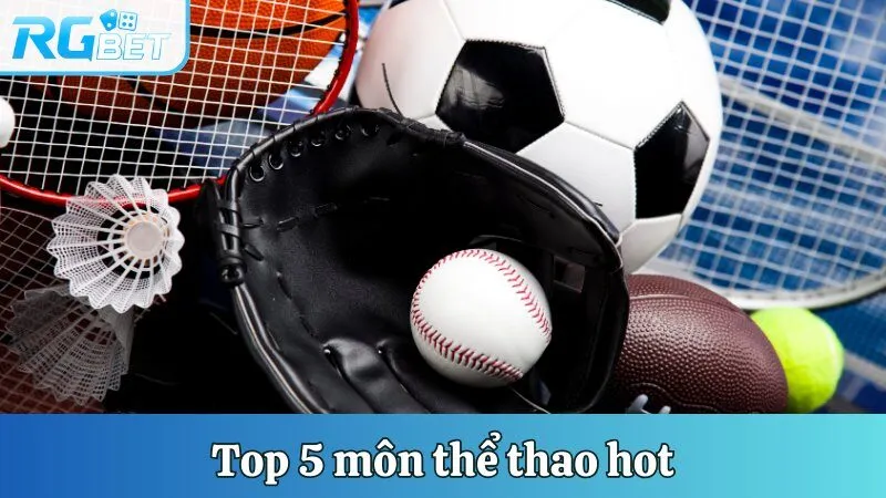 Top 5 môn thể thao hot