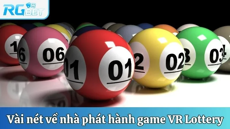 Vài nét về nhà phát hành game VR Lottery